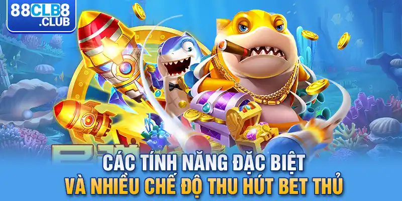 3 cac tinh nang dac biet va nhieu che do thu hut bet thu