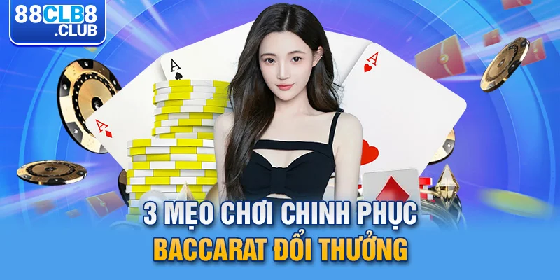 4 3 meo choi chinh phuc baccarat doi thuong