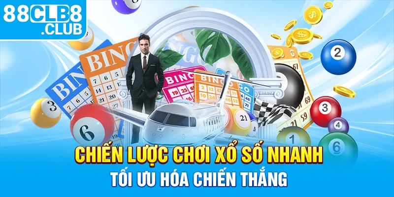 4 chien luoc choi xo so nhanh toi uu hoa chien thang