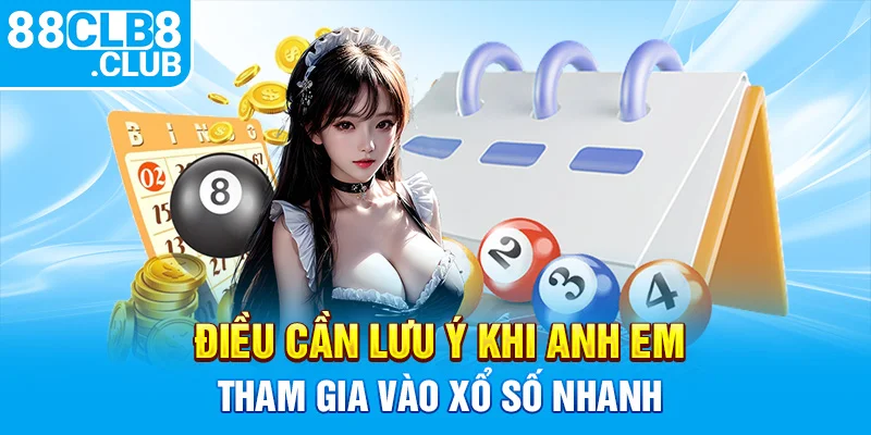 4 dieu can luu y khi anh em tham gia vao xo so nhanh