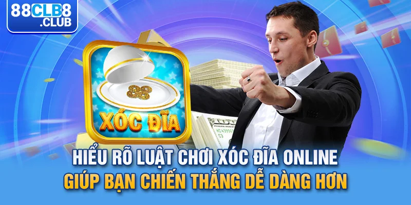 4 hieu ro luat choi xoc dia online giup ban chien thang de dang hon